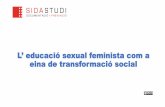 L’ educació sexual feminista com a eina de transformació social · 2020-01-19 · - Mètodes anticonceptius - Prevenció ITS QUÈ S’ESTÀ FENT? EL MODEL CLÀSSIC. Qüestionari
