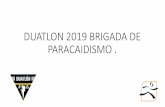 DUATLON 2019 BRIGADA DE PARACAIDISMO . BY RUNGUATErunguate.com/run/wp-content/uploads/2019/05/PP-FINAL... · 2019-06-07 · •Inicio del Evento 7.00 AM •Cierre del Evento (Hora