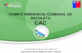 COMITÉ AMBIENTAL COMUNAL DE RECOLETA CAC · CAC Comité Ambiental Comunal DESAFÍOS • Coordinar actividades del Comité Ambiental Comunal en torno al SCAM. • Establecer en conjunto