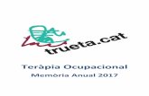 Teràpia Ocupacional - Fundació Dr. Trueta · 2018-09-16 · Fundació Humantària Dr. Trueta – Memòria de Teràpia Ocupacional 2017 3 Quan el meu patiment va augmentar, aviat