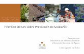 Proyecto de Ley sobre Protección de Glaciares · • Debe tenerse cuidado en evitar la proliferación injustificada de leyes especiales orientadas a activos ambientales específicos.