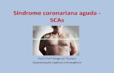 Síndrome coronariana aguda - SCAs...miocárdio (IAM), com ou sem supra desnivelamento do seguimento ST. Angina Estável Definição • É a manifestação clínica da doença isquêmica