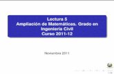 Lectura 5 Ampliación de Matemáticas. Grado en …Lectura 5 Ampliación de Matemáticas. Grado en Ingeniería Civil Curso 2011-12 Noviembre 2011 1/42 Ecuaciones Diferenciales Ordinarias