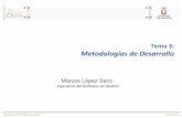 Tema 3: Metodologías de Desarrollo · Ingeniería del Software de Gestión Tema 3: Metodologías de Desarrollo Marcos López Sanz Ingeniería del Software de Gestión. ... de forma