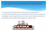 ¿DE QUE TRATA LA EDUCACIÓN FINANCIERA?fatima.coop/pdfs/Educacion-financiera-fatima.pdf“La Educación Financiera es el conjunto de herramientas y conocimientos prácticos que nos