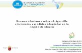 Recomendaciones sobre el cigarrillo electrónico y medidas … · 2014-05-29 · Desalentar el uso del cigarrillo electrónico en menores y adolescentes. Informar a escolares sobre