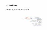 E-Tuğra Certificate Policy- Version 3 · e-tuğraCERTIFICATE POLICY E-Tuğra EG ilişim Teknolojileri ve Hizmetleri A.Ş. Version: 3.0 Validity Date: Nisan, 2013 Update Date: 08/04/2013