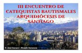III ENCUENTRO DE CATEQUISTAS BAUTISMALES ARQUIDIÓCESIS … · 2010-09-02 · Aportes para el Catequista: 1. ... Durante el proceso entregar material como “tarea ... decanal animador