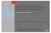 Trabajo Doméstico e impacto de las políticas públicas en ... · 2 Trabajo Doméstico e impacto de las políticas públicas en Uruguay Parte I. Resumen Ejecutivo Este informe presenta