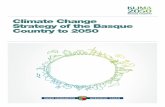 Climate Change Strategy of the Basque Country to 2050 · KLIMA 2050 is the Basque Climate Change Strategy, an instrument shared by all the Ministries of the Government to strengthen