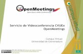 Servicio de Videoconferencia CVUEx OpenMeetings · 2019-07-30 · 1. Descripción del servicio CVUEx pone a disposición de la comunidad universitaria un servicio enfocado a las necesidades