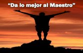 “Da lo mejor al Maestro” - Editorial La Paz lo mejor al Maestro.pdfDa lo mejor al Maestro, tu juventud, tu vigor; dale el ardor de tu alma, de la verdad lucha en pro. Da lo mejor