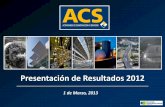 Presentación de Resultados 2012 - Grupo ACS · 2012 – Presentación de Resultados Buenos Resultados Operativos 3 (1) Añadiendo los resultados de HOCHTIEF entre Enero y Mayo de