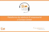 Plataforma de telefonía IP empresarial y Contact Center v1.3 -GMAC.pdfPlataforma de telefonía IP empresarial y Contact Center info@SLMsistemas.com . Una buena infraestructura de