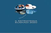 II. ESTRATEGIA EUSKADI 2020 · 2016-06-13 · Esto es, una estrategia RIS3 no se caracteriza solamente por contener prioridades verticales y horizontales, sino también por cómo