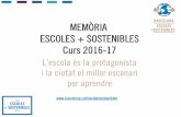 MEMÒRIA ESCOLES + SOSTENIBLES Curs 2016-17 · 12 . El nou editor de projectes 13 A finals d’aquest curs 16-17 el programa ha estrenat el nou editor de projectes, una nova eina