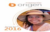 I AnuAl 2016 - origenac.org · círculo de la violencia y disminuir la pobreza en nuestro país. Empoderar integralmente a las mujeres que . sufren violencia, pobreza o se encuentran