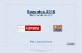 Sexenios 2016 - UCM · Sexenios 2016 (Tutorial de apoyo) Paz Gañán Martínez Biblioteca Ciencias de la Información. ... Biblioteca Ciencias de la Información. Diciembre 2016 Novedades