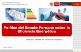 Política del Estado Peruano sobre la Eficiencia Energética · el sector energético peruano en los próximos 10 años. Así como la formulación de su Evaluación Ambiental Estratégica,