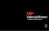 De TED a TEDxValenciaWomen - El Parto es Nuestro · Un intenso programa previo y poste-rior de talleres, exposiciones, teatro, conciertos y otras actividades rea-lizadas en la ciudad