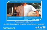 COSTA RICA 1 - UNICEF · Realizar un proceso sistemático de sensibilización de los medios de comunicación, municipios, autoridades políticas y policiales de alto nivel. Fortalecer