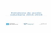 Estratexia de acción voluntaria 2016-2018 · 2020-07-01 · No ano 2015 desenvolvéronse os procesos de avaliación do III Plan Galego de Acción Voluntaria (2011-2014) e o de elaboración