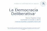 La Democracia Deliberativa · La Democracia Deliberativa * Marcos Engelken-Jorge Humboldt Universität zu Berlin (marcos.engelken-jorge@hu-berlin.de) * Este seminario se engloba dentro