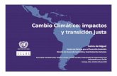 Cambio Climático: impactos transición justa · Cambio Climático: impactos y transición justa Carlos de Miguel Unidad de Políticas para el Desarrollo Sostenible División de Desarrollo
