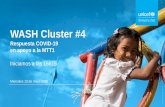 WASH Cluster #4€¦ · WASH Cluster #4 Respuesta COVID-19 en apoyo a la MTT1 Iniciamos a las 16h15 Miercoles 13 de mayo 2020. Agenda 1. Revisión puntos de acción reunion WASH Cluster