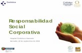 Responsabilidad Social Corporativa€¦ · Responsabilidad Social Corporativa en el HGU, mediante el despliegue de objetivos y planes de actuación, con el fin de crear valoral conjunto