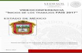 VIDEOCONFERENCIA - gob.mx...Videoconferencia con Delegados Federales de Sedesol y enlaces FAIS “Inicio de los trabajos FAIS 2017”. Lunes 13 de marzo de 2016 Lugar: Delegación