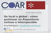 De local a global : cómo gestionar un Repositorio exitoso e …entrepares.conricyt.mx/.../02De_Local_A_Global/Eloy_Rdz.pdf · 2016-09-23 · contribuir al aumento de la visibilidad