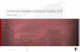 La Inversión Extranjera Directa en España, 2015La Inversión Extranjera Directa en España, 2015 Resumen anual. Created Date: 3/31/2016 8:51:08 AM ...