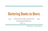 Bartering Books to Beers - dparra.sitios.ing.uc.cldparra.sitios.ing.uc.cl/classes/recsys-2018-2... · Contexto y problema a resolver Contexto: el trueque ha resurgido como una forma