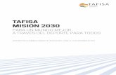 TAFISA MISIÓN 2030€¦ · Misión 2030 de TAFISA: Para un Mundo Mejor a través del Deporte para Todos será el documento rector para una estrategia mundial a fines de combatir