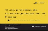 Guía práctica de ciberseguridad en el hogar · 2019-06-24 · Mi objetivo principal con la realización de este Máster Universitario en Ciberseguridad siempre ha sido profesional: