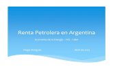 Renta Petrolera en Argentina - fce.ecoenergia...Renta Petrolera en dos tipos de renta Renta Diferencial (Ricardo) Renta Absoluta de Monopolio Composición de la Renta Petrolera 0 2