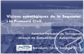 Visions estratègiques de la Seguretat i la Protecció Civil. - EIC · 2019-05-15 · Pla d’Autoprotecció Pla Interior Marítim Pla de Protecció Pla de Infraestructures crítiques