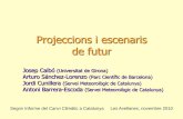 Projeccions i escenaris de futur - Institut d'Estudis Catalanscanvi-climatic.espais.iec.cat/files/2013/07/12... · 2013-07-22 · Escenaris i projeccions de futur Descripció dels