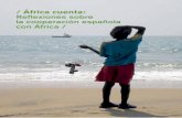 África cuenta: Reflexiones sobre la cooperación españolay el impacto en los paradigmas de desarrollo causado por la irrupción de los llamados países emergentes) recoge la reciente