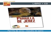 LIBRO + CD · 2015-12-31 · Parrilla de Jerez - Estudio de estilo CONTENIDO El estilo de guitarra flamenca de Jerez es uno de lo más apreciados por los aficionados. Durante más