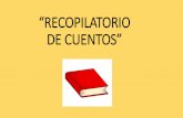 “RECOPILATORIO DE CUENTOS” - CEIPGonzalodeBerceoceipgonzalodeberceo.centros.educa.jcyl.es/.../CUENTOS.pdf · 2020-04-24 · He realizado un modesto recopilatorio de cuentos en