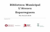 Biblioteca Municipal L’Ateneu Esparreguera€¦ · Us presentem el Pla d’acció de la Biblioteca Municipal L’Ateneu d’Esparreguera per al 2018. Aquest pla ha estat elaborat