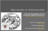 Nuevas Tecnologías para la Narración Digital Interactivaweb.fdi.ucm.es/profesor/fpeinado/courses/ids/IDS-InteractiveStories.… · La Narración Interactiva se distingue de otros