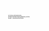 COLEGIOS PROFESIONALES DE ARAGÓN · creación de Colegios Profesionales y de Consejos de Colegios de Aragón, y la organización y funcionamiento del Registro de Colegios Profesionales