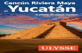 Cancún Riviera Maya Yucatán · 2018-04-13 · Pirámide del Adivino, Zona Arqueológica de Uxmal. Le meilleur de . Cancún, la . Riviera Maya. et le . Yucatán! Cancún, la Riviera