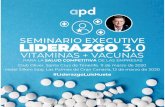 SEMINARIO EXECUTIVE LIDERAZGO 3€¦ · Liderazgo 3.0: aportando vitaminas y vacunas a la salud competitiva de las empresas es un seminario de alto impacto diseñado para reforzar