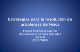 Estrategias para la resolución de problemas de Físicaeps.us.es/.../2019_20/Estrategias_19_20.pdfAnálisis de la solución 3. Ejecución de la solución 4. Comprobación del resultado.