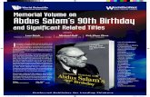 Memorial Volume on Abdus Salam’s 90th Birthday · Abdus Salam’s 90th Birthday and Significant Related Titles I n honor of one of the most prolific and exciting scientists of the