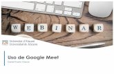 Uso de Google MeetUso de Google Meet •Crear cuenta Gcloud •Acceso a Google Meet •Crear una reunión en Google Meet y compartirla. •Herramientas Google Meet: •Uso del Chat
